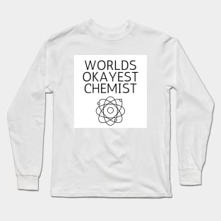 World okayest chemist Long Sleeve T-Shirt